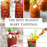A collage of Bloody Mary cocktails, each loaded with extravagant garnishes like bacon, shrimp, celery, olives, cheese, veggies, and pickles. Text reads: “The Best Bloody Mary Toppings and bloody mary garnish ideas.”.