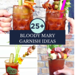 Four photos of extravagant Bloody Mary cocktails, each creatively showcasing unique bloody mary garnish ideas with pickles, celery, cheese, sausages, olives, and skewered snacks. Text reads: 25+ Bloody Mary Garnish Ideas.