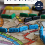 Close-up of a colorful board game with green, blue, and black train pieces on a map. Text reads The Best Fun Board Games for Couples—17 Games! and offtheeatenpathblog.com at the bottom.