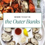 A plate of steamed crabs on newspaper and a white platter of raw oysters with sauces and a lemon wedge, with text: Discover the best Outer Banks restaurants and where to eat in the Outer Banks.